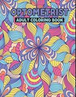 Optometrist Adult Coloring Book: Snarky Optometrist Life Coloring Activity Book Gift Ideas for Eye Professionals - Funny Retirement Appreciation Gifts