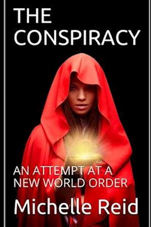 THE CONSPIRACY: AN ATTEMPT AT A NEW WORLD ORDER