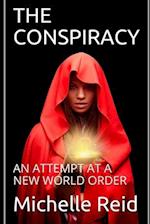 THE CONSPIRACY: AN ATTEMPT AT A NEW WORLD ORDER 