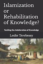 Islamization or Rehabilitation of Knowledge?: Tackling the Adulteration of Knowledge 