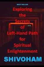Exploring the Secrets of Left-Hand Path for Spiritual Enlightenment