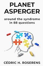 Planet Asperger: Around the Syndrome in 88 Questions 