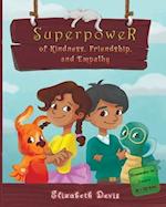 Superpower of Kindness, Friendship, and Empathy: A Children's Book About Kindness in Daily Life With Free Kindness Activities 