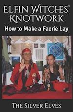 Elfin Witches' Knotwork: How to Make a Faerie Lay 