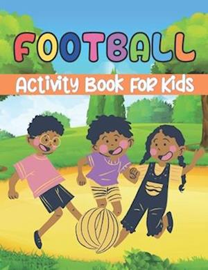 Football Activity Book For Kids Ages 4-9: A Beautiful Activity Book has Coloring Pages, Maze, Sudoku And More Puzzle