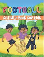 Football Activity Book For Kids Ages 4-9: A Beautiful Activity Book has Coloring Pages, Maze, Sudoku And More Puzzle 