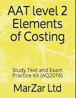 AAT level 2 Elements of Costing: Study Text and Exam Practice Kit (AQ2016) 