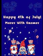 Happy 4th of July Mazes With Gnomes: Mazes For Kids Ages 7-12 