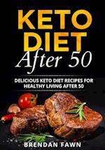 Keto Diet After 50: Delicious Keto Diet Recipes for Healthy Living After 50 