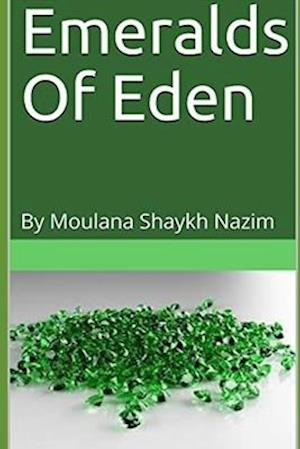 Emeralds Of Eden: By Moulana Shaykh Nazim