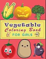 Vegetable Coloring book For Girls: Healthy Vegetables Food Coloring Book for Toddlers Like Potato,Tomato,Radish,Corn,... & More - Learn and Color For 