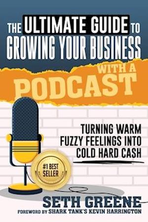 The Ultimate Guide to Growing Your Business with a Podcast