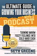 The Ultimate Guide to Growing Your Business with a Podcast