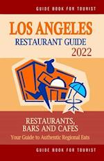 Los Angeles Restaurant Guide 2022: Your Guide to Authentic Regional Eats in Los Angeles, California (Restaurant Guide 2022) 