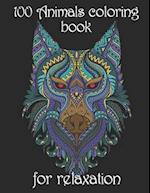 100 Animals coloring book for relaxation: Adult Coloring Book with Designs Animals, Mandalas, Flowers Portraits and Stress Relieving 