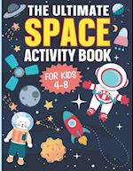 The Ultimate Space Activity Book For Kids: Coloring, Mazes, Dot to Dot, Word Search, Puzzles, Quizzes And Much More For Ages 4-8 