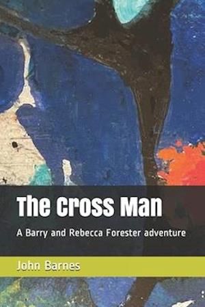 The Cross Man: A Barry and Rebecca Forester adventure