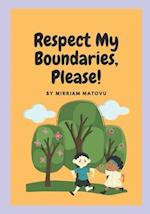 Respect My Boundaries, Please! 