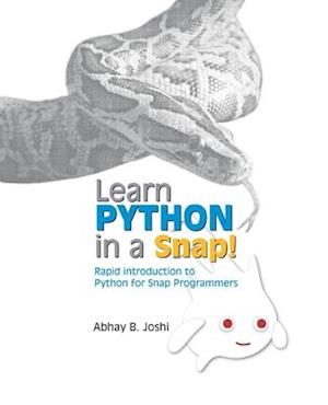 Learn Python in a Snap!: Rapid introduction to Python for those who already know Snap! Programming