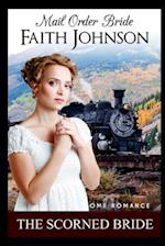 Mail Order Bride: The Scorned Bride: Clean and Wholesome Western Historical Romance 