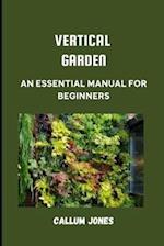 Vertical Garden: An Essential Manual for Beginners 