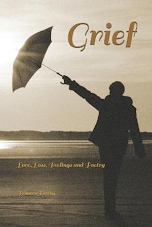 Grief: Love, loss, feelings and poetry