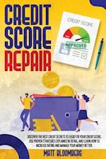 Credit Score Repair: Discover The Best Credit Secrets To Easily Fix Your Credit Score. Use Proven Strategies Explained in Detail, And Learn How To Inc