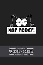 Academic Planner Weekly 2021 - 2022 Funny Saying Not Today: July 2021 to December 2022 - for To Do's, PRIORITIES, Agenda for School, Home and Work - O