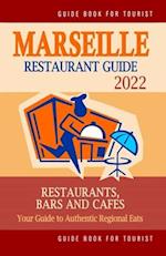 Marseille Restaurant Guide 2022: Your Guide to Authentic Regional Eats in Marseille, France (Restaurant Guide 2022)