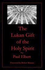 The Lukan Gift of the Holy Spirit: Understanding Luke's Expectations for Theophilus 