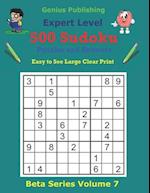 500 Expert Sudoku Puzzles and Answers Beta Series Volume 7: Easy to See Large Clear Print 