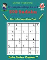 500 Championship Sudoku Puzzles and Answers Beta Series Volume 7: Easy to See Large Clear Print 