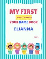 My First Learn-To-Write Your Name Book: Elianna 