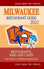 Milwaukee Restaurant Guide 2022: Your Guide to Authentic Regional Eats in Milwaukee, Wisconsin (Restaurant Guide 2022) 