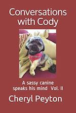 Conversations with Cody: A sassy canine speaks his mind Vol. II 
