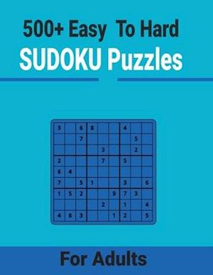 500+ Easy to Hard Sudoku Puzzles for Adults : Unique and different levels Sudoku puzzles Includes with solutions