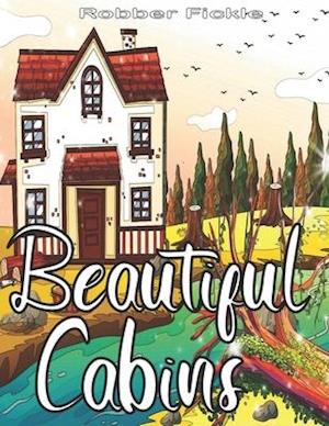 Beautiful Cabins : An Adult Coloring Book.