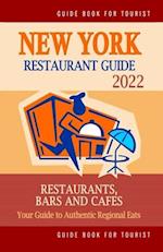 New York Restaurant Guide 2022: Your Guide to Authentic Regional Eats in New York, New York (Restaurant Guide 2022) 