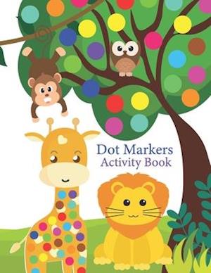Dot Markers Activity Book: A Fun Dot Activity Book Animals, vehicles, toys for Toddlers and Kids ages 2+: Dot Markers for Preschool. Art Paint Daubers