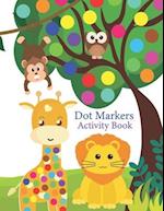 Dot Markers Activity Book: A Fun Dot Activity Book Animals, vehicles, toys for Toddlers and Kids ages 2+: Dot Markers for Preschool. Art Paint Daubers