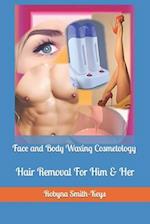 Face and Body Waxing Cosmetology: Hair Removal For Him & Her 