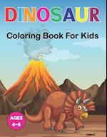 Dinosaur Coloring Book for Kids: A Coloring Book for Kids Ages 3-6 | Great Gift For Boys & Girls in Birthday and Christmas. 