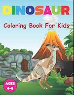 Dinosaur Coloring Book for Kids: A Dinosaur Coloring Book for Boys, Girls, Toddlers, Preschoolers | Great Gift Idea For Kids Ages 3-4 and 4-8. 