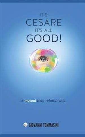 IT'S CESARE... IT'S ALL GOOD!: A mutual help relationship