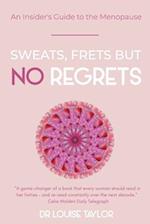 Sweats, Frets but no Regrets: An insider's guide to the menopause 