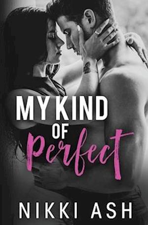 My Kind of Perfect: a roommates-to-lovers, single dad romance