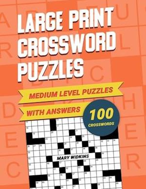 Medium Level Large Print Crossword Puzzles With Answers: CrossWord Activity Puzzlebook With 100 Puzzles For Adults, Seniors And All Other Crossword Fa