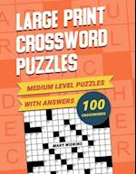 Medium Level Large Print Crossword Puzzles With Answers: CrossWord Activity Puzzlebook With 100 Puzzles For Adults, Seniors And All Other Crossword Fa