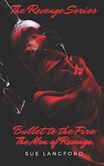 Bullet to the Fire: The Men of Revenge 