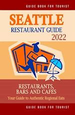 Seattle Restaurant Guide 2022: Your Guide to Authentic Regional Eats in Seattle, Washington (Restaurant Guide 2022) 